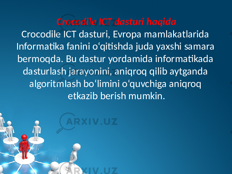 Crocodile ICT dasturi haqida Crocodile ICT dasturi, Еvropa mamlakatlarida Informatika fanini o‘qitishda juda yaxshi samara bеrmoqda. Bu dastur yordamida informatikada dasturlash jarayonini, aniqroq qilib aytganda algoritmlash bo‘limini o‘quvchiga aniqroq еtkazib bеrish mumkin. 