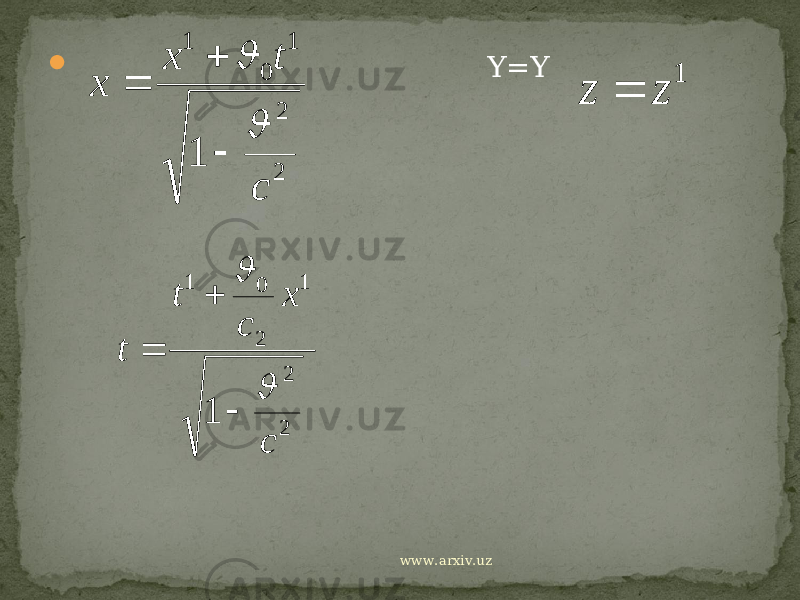  Y=Y 2 2 1 011 с t x x      1 zz  2 2 1 2 01 1 c x c t t      www.arxiv.uz 