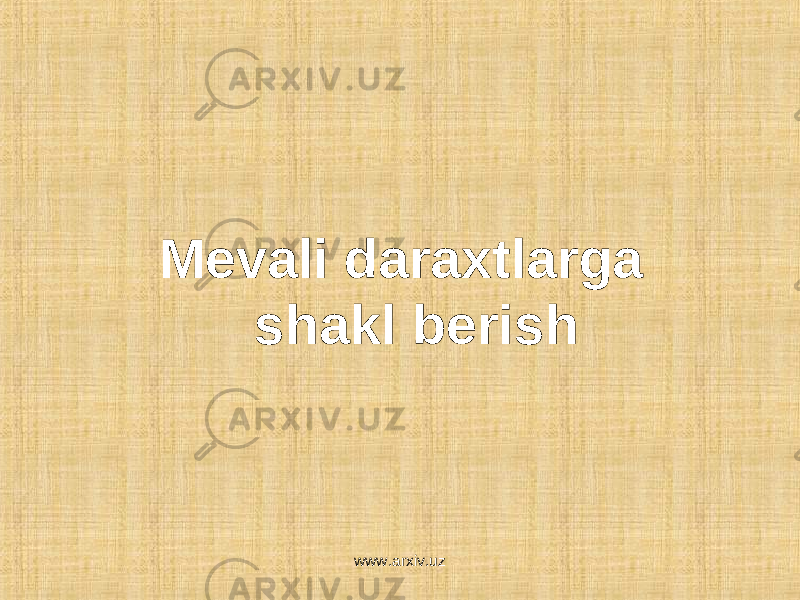 Mevali daraxtlarga shakl berish www.arxiv.uz 