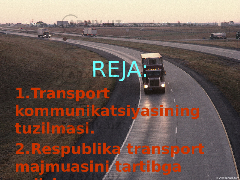 REJA: 1.Transport kommunikatsiyasining tuzilmasi. 2.Respublika transport majmuasini tartibga solish. . 