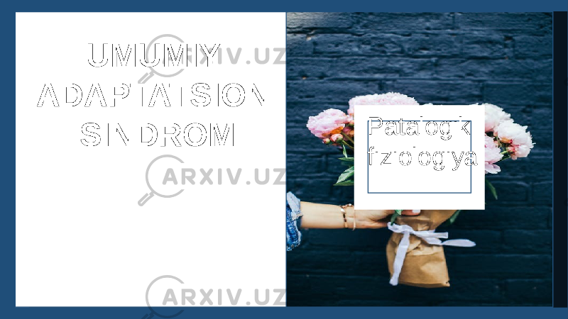 UMUMIY ADAPTATSION SINDROM Patalogik fiziologiya 