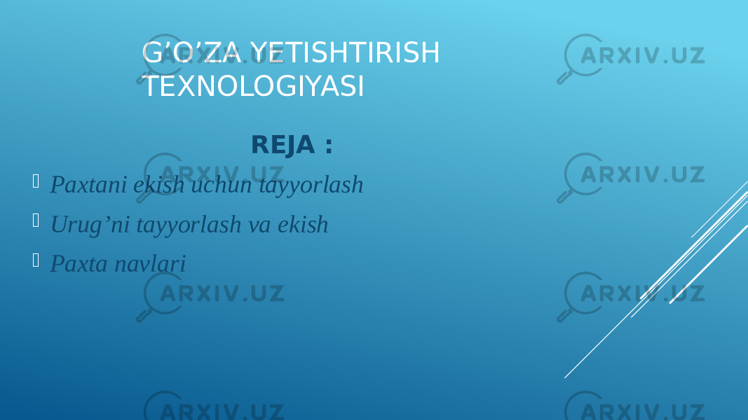 G’O’ZA YETISHTIRISH TEXNOLOGIYASI REJA :  Paxtani ekish uchun tayyorlash  Urug’ni tayyorlash va ekish  Paxta navlari 