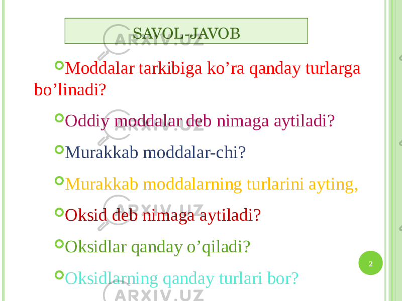 SAVOL-JAVOB  Moddalar tarkibiga ko’ra qanday turlarga bo’linadi?  Oddiy moddalar deb nimaga aytiladi?  Murakkab moddalar-chi?  Murakkab moddalarning turlarini ayting,  Oksid deb nimaga aytiladi?  Oksidlar qanday o’qiladi?  Oksidlarning qanday turlari bor? 2 