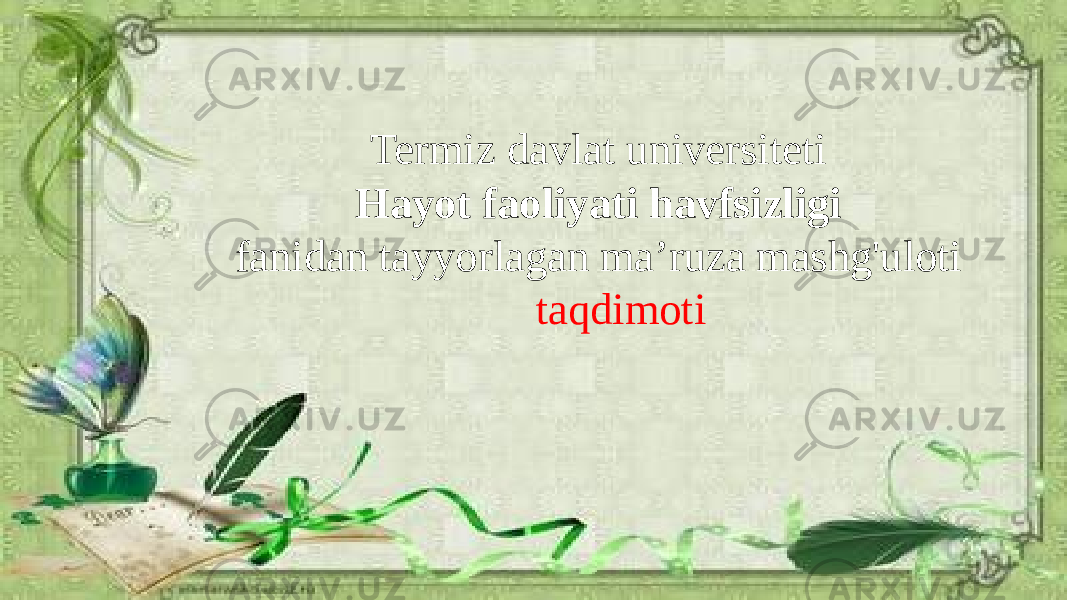 Termiz davlat universiteti Hayot faoliyati havfsizligi fanidan tayyorlagan ma’ruza mashg&#39;uloti taqdimoti 