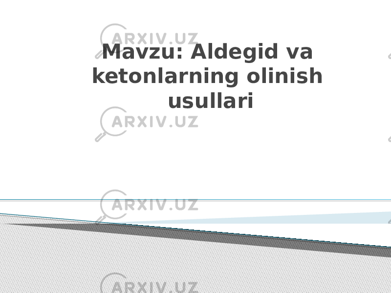 Mavzu: Aldegid va ketonlarning olinish usullari 