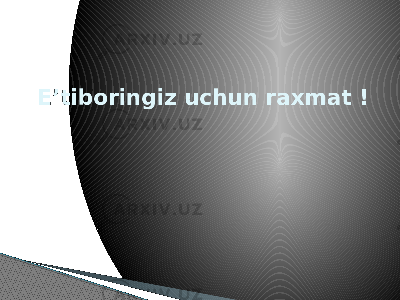 E’tiboringiz uchun raxmat ! 