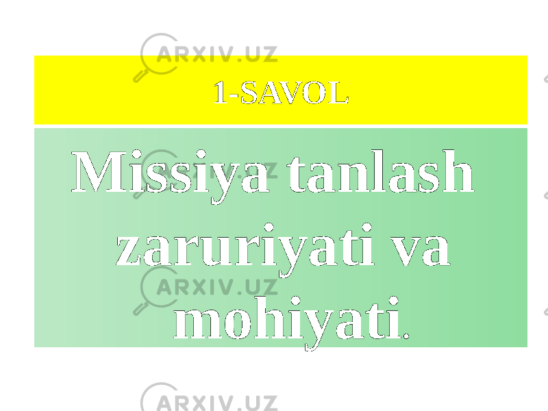 1-SAVOL Missiya tanlash zaruriyati va mohiyati . 