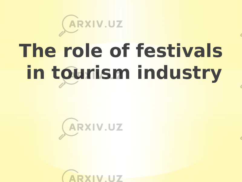 The role of festivals in tourism industry 