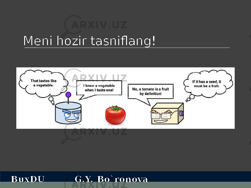 Meni hozir tasniflang! BuxDU G.Y. Bo`ronova 