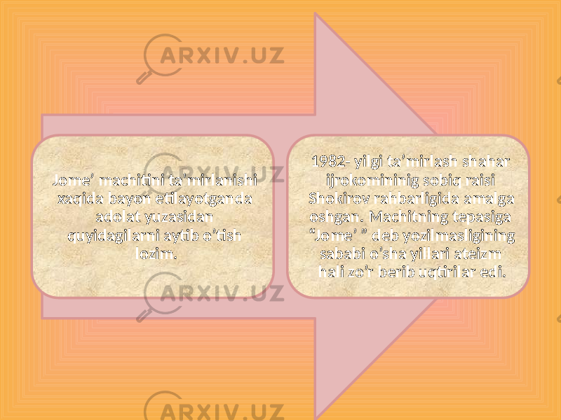 Jome’ machitini ta’mirlanishi xaqida bayon etilayotganda adolat yuzasidan quyidagilarni aytib o’tish lozim. 1982- yilgi ta’mirlash shahar ijrokomininig sobiq raisi Shokirov rahbarligida amalga oshgan. Machitning tepasiga “Jome’ ” deb yozilmasligining sababi o’sha yillari ateizm hali zo’r berib uqtirilar edi. 