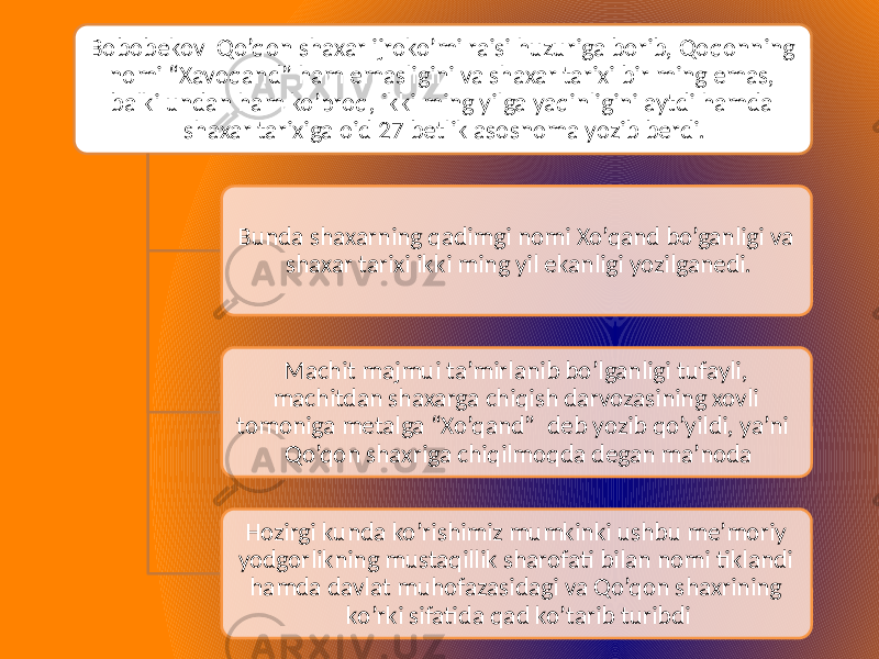 Bobobekov Qo’qon shaxar ijroko’mi raisi huzuriga borib, Qoqonning nomi “Xavoqand” ham emasligini va shaxar tarixi bir ming emas, balki undan ham ko’proq, ikki ming yilga yaqinligini aytdi hamda shaxar tarixiga oid 27 betlik asosnoma yozib berdi. Bunda shaxarning qadimgi nomi Xo’qand bo’ganligi va shaxar tarixi ikki ming yil ekanligi yozilganedi. Machit majmui ta’mirlanib bo’lganligi tufayli, machitdan shaxarga chiqish darvozasining xovli tomoniga metalga “Xo’qand” deb yozib qo’yildi, ya’ni Qo’qon shaxriga chiqilmoqda degan ma’noda Hozirgi kunda ko’rishimiz mumkinki ushbu me’moriy yodgorlikning mustaqillik sharofati bilan nomi tiklandi hamda davlat muhofazasidagi va Qo’qon shaxrining ko’rki sifatida qad ko’tarib turibdi 