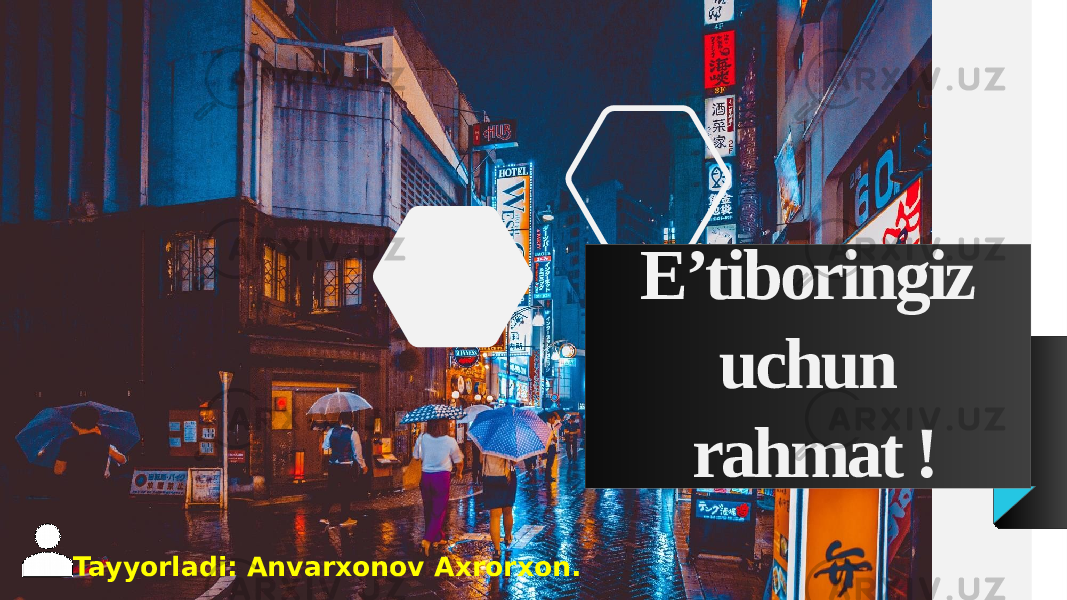 E’tiboringiz uchun rahmat ! Tayyorladi: Anvarxonov Axrorxon. 