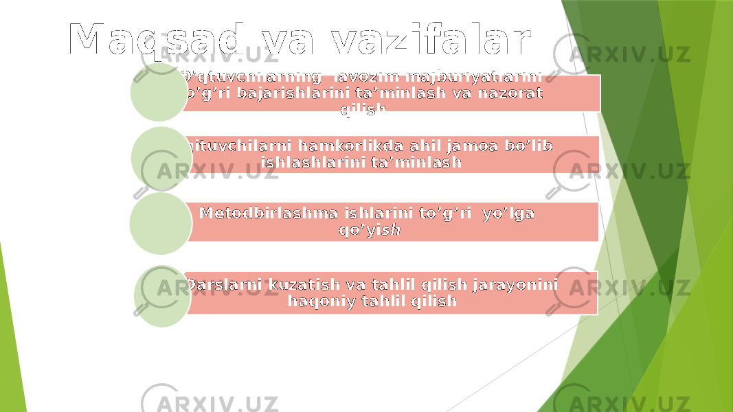 Maqsad va vazifalar O’qtuvchilarning lavozim majburiyatlarini to’g’ri bajarishlarini ta’minlash va nazorat qilish O’qituvchilarni hamkorlikda ahil jamoa bo’lib ishlashlarini ta’minlash Metodbirlashma ishlarini to’g’ri yo’lga qo’yi sh Darslarni kuzatish va tahlil qilish jarayonini haqoniy tahlil qilish 