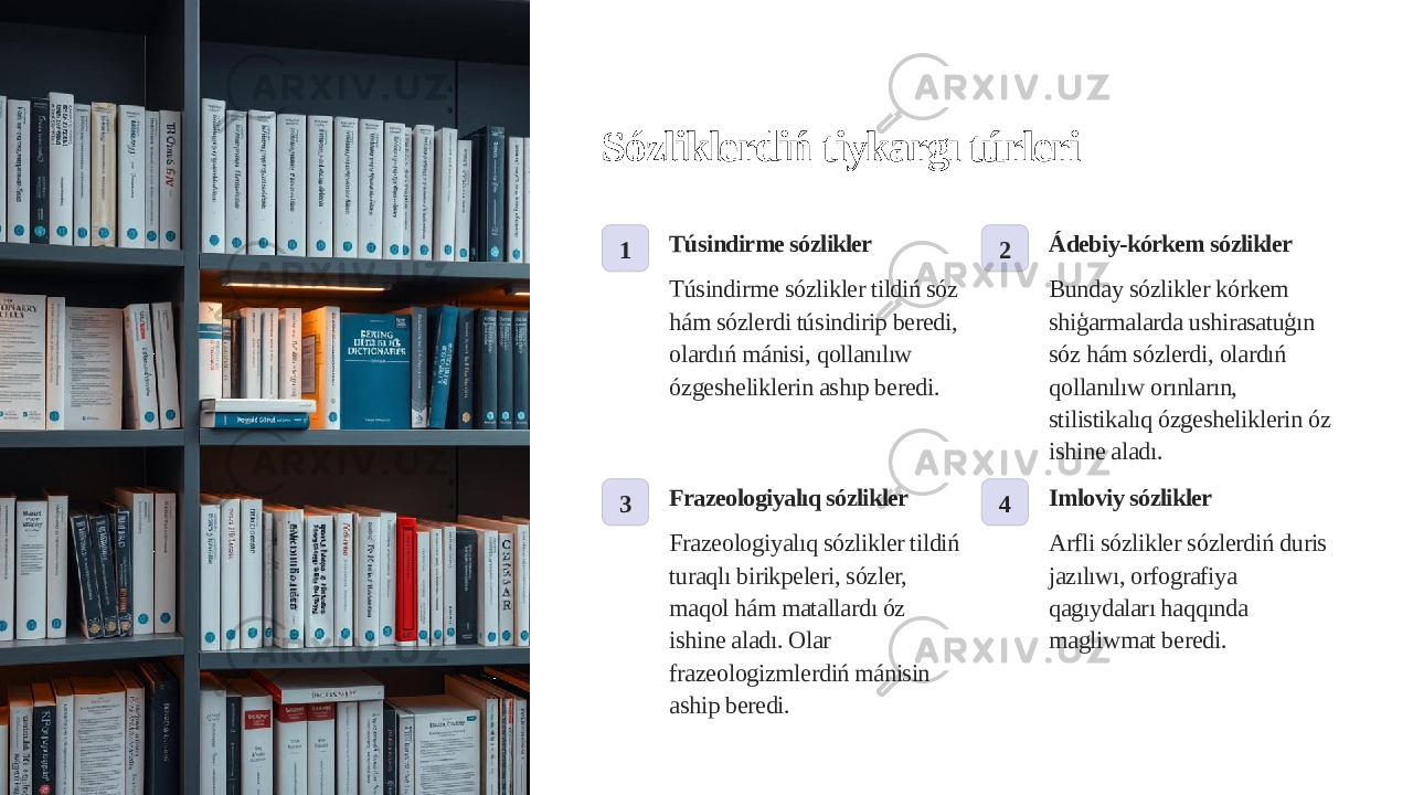 Sózliklerdiń tiykargı túrleri 1 Túsindirme sózlikler Túsindirme sózlikler tildiń sóz hám sózlerdi túsindirip beredi, olardıń mánisi, qollanılıw ózgesheliklerin ashıp beredi. 2 Ádebiy-kórkem sózlikler Bunday sózlikler kórkem shiģarmalarda ushirasatuģın sóz hám sózlerdi, olardıń qollanılıw orınların, stilistikalıq ózgesheliklerin óz ishine aladı. 3 Frazeologiyalıq sózlikler Frazeologiyalıq sózlikler tildiń turaqlı birikpeleri, sózler, maqol hám matallardı óz ishine aladı. Olar frazeologizmlerdiń mánisin aship beredi. 4 Imloviy sózlikler Arfli sózlikler sózlerdiń duris jazılıwı, orfografiya qagıydaları haqqında magliwmat beredi. 