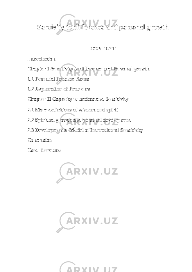 Sensivity to difference and personal growth CONTENT Introduction Chapter I Sensitivity to difference and Personal growth 1.1 Potential Problem Areas 1.2 Explanation of Problems Chapter II Capacity to understand Sensitivity 2.1 More definitions of wisdom and spirit 2.2 Spiritual growth and personal development 2.3 Developmental Model of Intercultural Sensitivity Conclusion Used literature 
