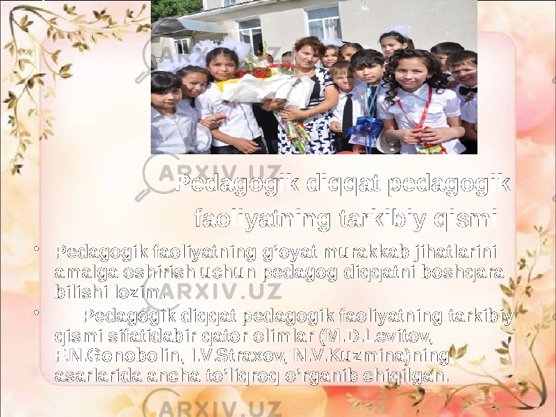 Pedagogik diqqat pedagogik faoliyatning tarkibiy qismi • Pedagogik faoliyatning g’oyat murakkab jihatlarini amalga oshirish uchun pedagog diqqatni boshqara bilishi lozim. • Pedagogik diqqat pedagogik faoliyatning tarkibiy qismi sifatidabir qator olimlar (M.D.Levitov, F.N.Gonobolin, I.V.Straxov, N.V.Kuzmina)ning asarlarida ancha to’liqroq o’rganib chiqilgan. 