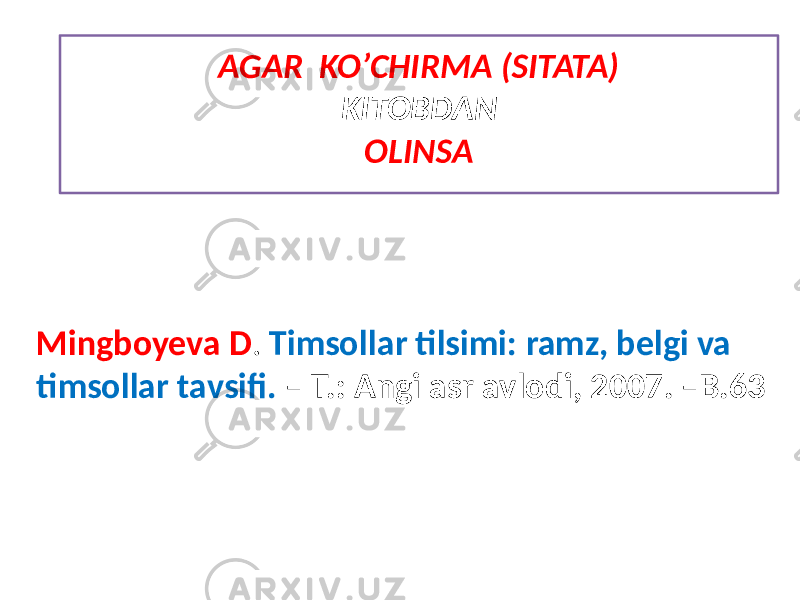 Mingboyeva D . Timsollar tilsimi: ramz, belgi va timsollar tavsifi. – T.: Angi asr avlodi, 2007. –B.63AGAR KO’CHIRMA (SITATA) KITOBDAN OLINSA 