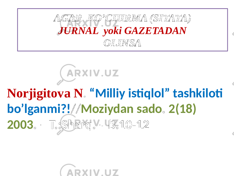 Norjigitova N . “Milliy istiqlol” tashkiloti bo’lganmi?! // Moziydan sado . 2(18) 2003 . – T.:Sharq. – B.10-12 AGAR KO’CHIRMA (SITATA) JURNAL yoki GAZETADAN OLINSA 