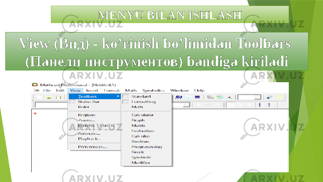 MENYU BILAN ISHLASH View (Вид) - ko’rinish bo’limidan Toolbars (Панели инструментов) bandiga kiriladi 