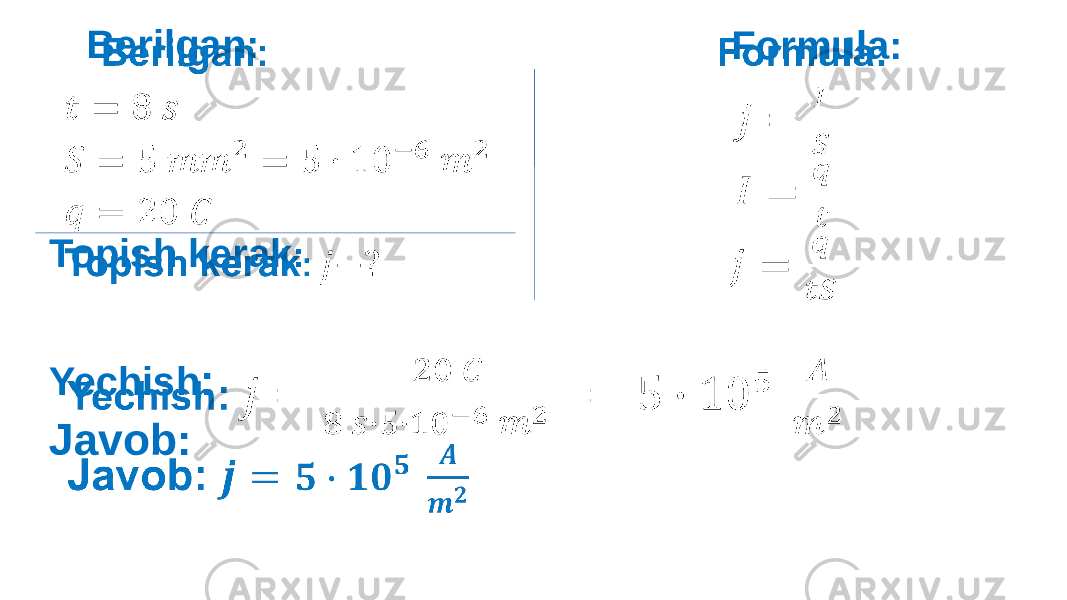  Formula: Yechish : Javob: Berilgan: Topish kerak : 