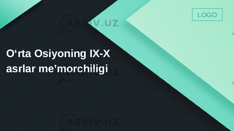 LOGO O‘rta Osiyoning IX-X asrlar me’morchiligi 