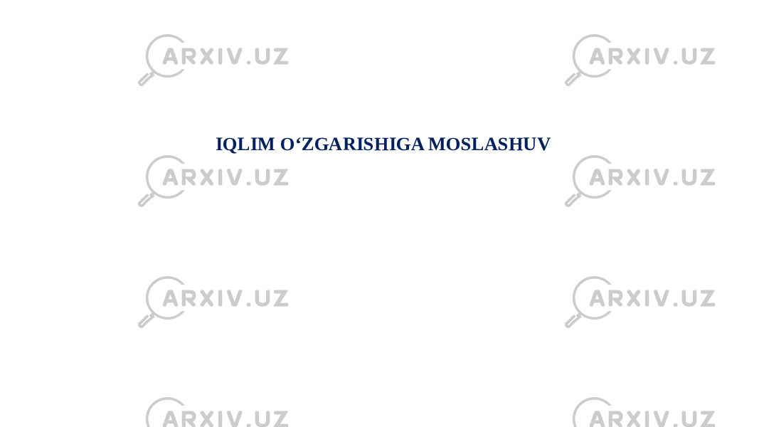 IQLIM O‘ZGARISHIGA MOSLASHUV 