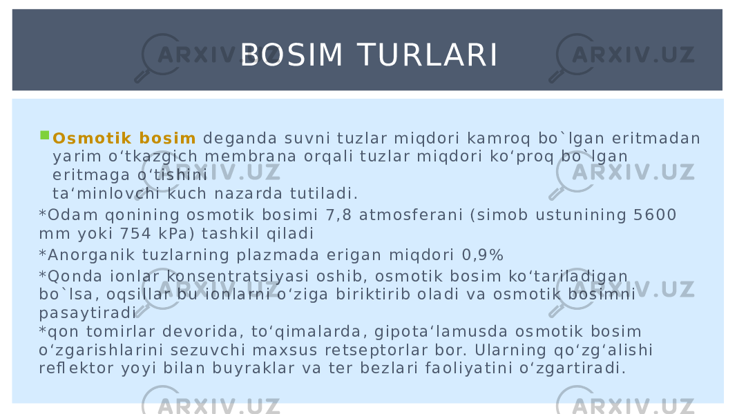 BOSIM TU RL ARI  O s m o t i k b o s i m d e g a n d a s u v n i t u z l a r m i q d o r i k a m r o q b o ` l g a n e r i t m a d a n y a r i m o ‘ t k a z g i c h m e m b r a n a o r q a l i t u z l a r m i q d o r i ko ‘ p r o q b o ` l g a n e r i t m a g a o ‘ t i s h i n i t a ‘ m i n l o v c h i ku c h n a z a r d a t u t i l a d i . * O d a m q o n i n i n g o s m o t i k b o s i m i 7 , 8 a t m o s f e r a n i ( s i m o b u s t u n i n i n g 5 6 0 0 m m y o k i 7 5 4 k Pa ) t a s h k i l q i l a d i * A n o r g a n i k t u z l a r n i n g p l a z m a d a e r i g a n m i q d o r i 0 , 9 % * Q o n d a i o n l a r ko n s e n t r a t s i y a s i o s h i b , o s m o t i k b o s i m ko ‘ t a r i l a d i g a n b o ` l s a , o q s i l l a r b u i o n l a r n i o ‘ z i g a b i r i k t i r i b o l a d i v a o s m o t i k b o s i m n i p a s a y t i r a d i * q o n t o m i r l a r d e v o r i d a , t o ‘ q i m a l a r d a , g i p o t a ‘ l a m u s d a o s m o t i k b o s i m o ‘ z g a r i s h l a r i n i s e z u v c h i m a x s u s r e t s e p t o r l a r b o r. U l a r n i n g q o ‘ z g ‘ a l i s h i r e fl e k t o r y o y i b i l a n b u y r a k l a r v a t e r b e z l a r i f a o l i y a t i n i o ‘ z g a r t i r a d i . 