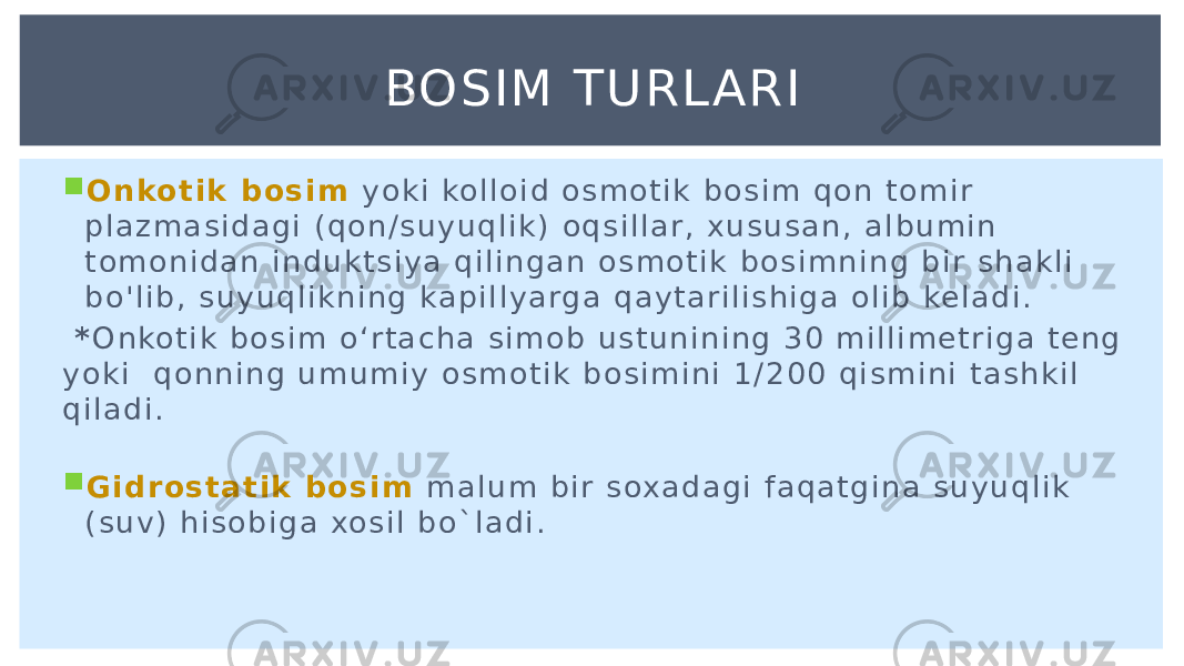 BOSIM TU RL ARI  O n ko t i k b o s i m y o k i ko l l o i d o s m o t i k b o s i m q o n t o m i r p l a z m a s i d a g i ( q o n / s u y u q l i k ) o q s i l l a r , x u s u s a n , a l b u m i n t o m o n i d a n i n d u k t s i y a q i l i n g a n o s m o t i k b o s i m n i n g b i r s h a k l i b o &#39; l i b , s u y u q l i k n i n g ka p i l l y a rg a q a y t a r i l i s h i g a o l i b ke l a d i . * O n ko t i k b o s i m o ‘ r t a c h a s i m o b u s t u n i n i n g 3 0 m i l l i m e t r i g a t e n g y o k i q o n n i n g u m u m i y o s m o t i k b o s i m i n i 1 / 2 0 0 q i s m i n i t a s h k i l q i l a d i .  G i d r o s t a t i k b o s i m m a l u m b i r s ox a d a g i f a q a t g i n a s u y u q l i k ( s u v ) h i s o b i g a xo s i l b o ` l a d i . 