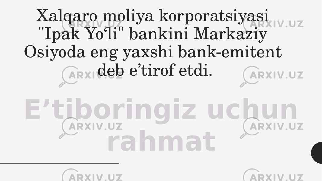 Xalqaro moliya korporatsiyasi &#34;Ipak Yo‘li&#34; bankini Markaziy Osiyoda eng yaxshi bank-emitent deb e’tirof etdi. E’tiboringiz uchun rahmat 