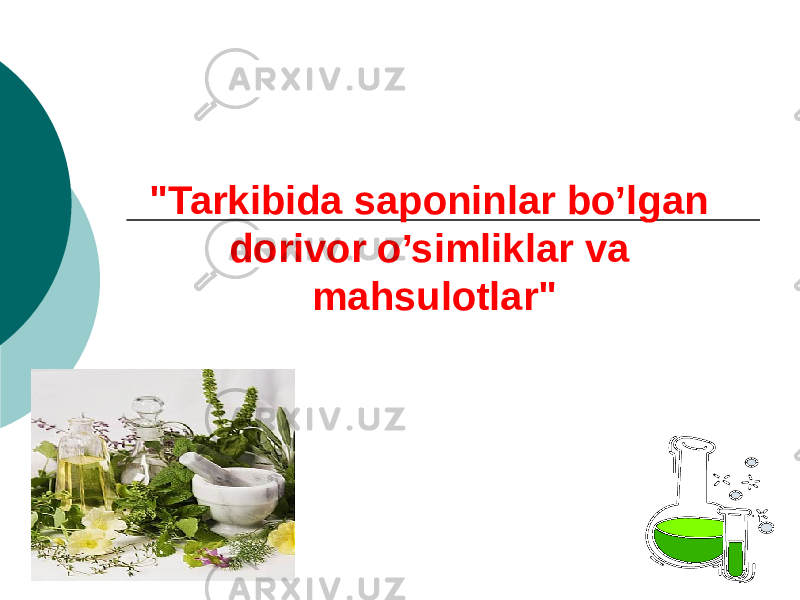 &#34;Tarkibida saponinlar bo’lgan dorivor o’simliklar va mahsulotlar&#34; 