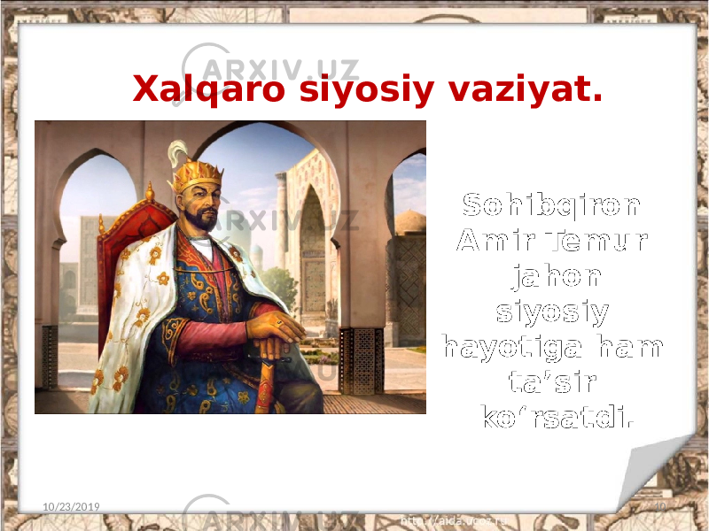 Xalqaro siyosiy vaziyat. 10/23/2019 10Sohibqiron Amir Temur jahon siyosiy hayotiga ham ta’sir ko‘rsatdi. 