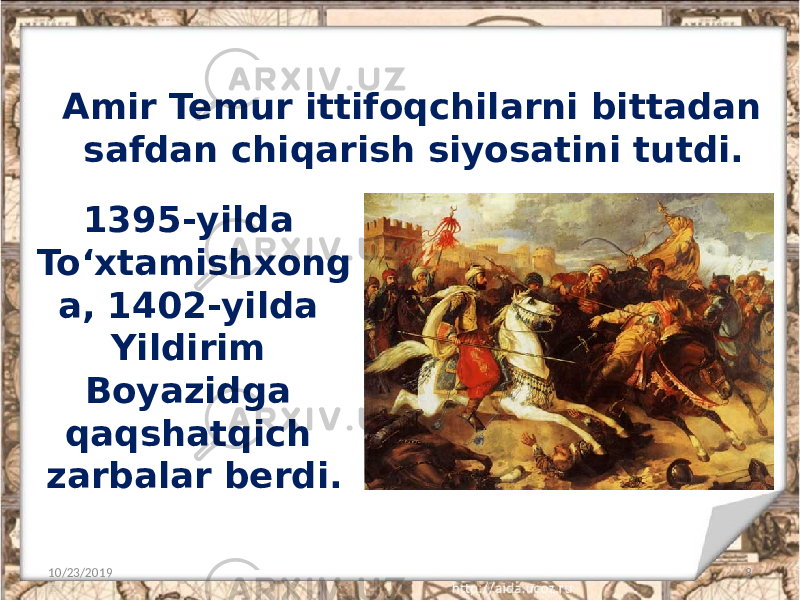 Amir Temur ittifoqchilarni bittadan safdan chiqarish siyosatini tutdi. 10/23/2019 81395-yilda To‘xtamishxong a, 1402-yilda Yildirim Boyazidga qaqshatqich zarbalar berdi. 