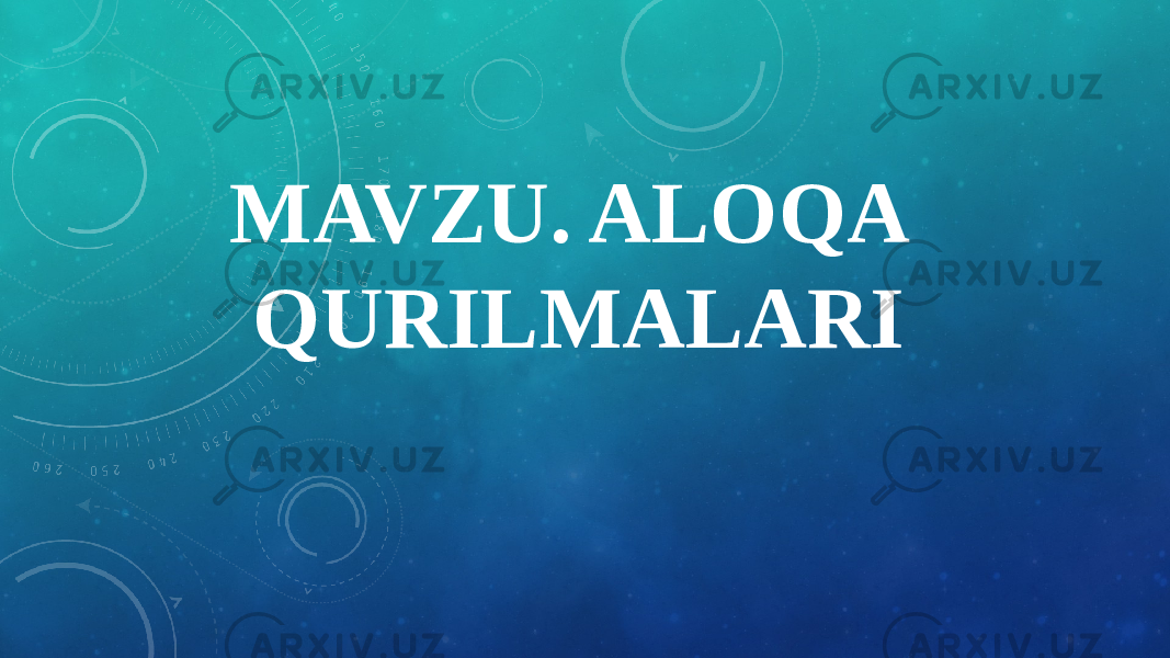 MAVZU. ALOQA QURILMALARI 
