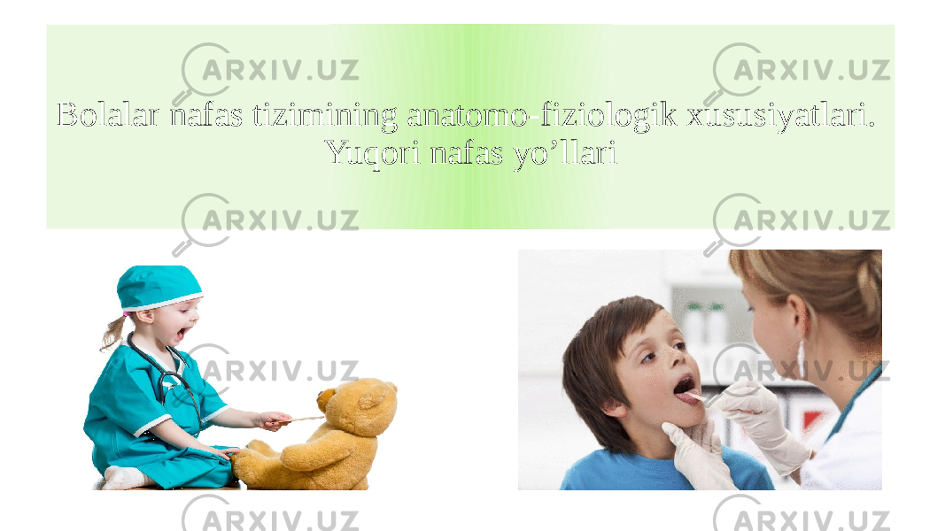 Bolalar nafas tizimining anatomo-fiziologik xususiyatlari. Yuqori nafas yo’llari 