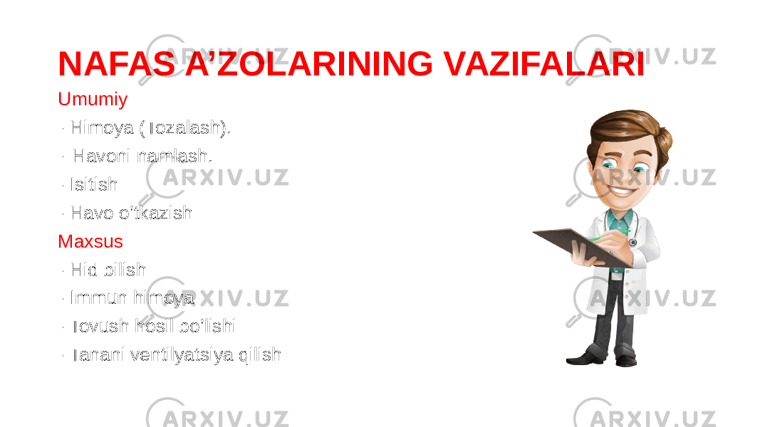 NAFAS A’ZOLARINING VAZIFALARI Umumiy - Himoya (Tozalash). - Havoni namlash. - Isitish - Havo o’tkazish Maxsus - Hid bilish - Immun himoya - Tovush hosil bo’lishi - Tanani ventilyatsiya qilish 