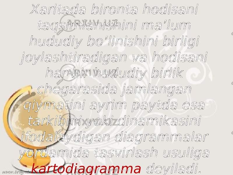 Xaritada bironta hodisani taqsimlanishini ma’lum hududiy bo’linishini birligi joylashtiradigan va hodisani har bir hududiy birlik chegarasida jamlangan qiymatini ayrim paytda esa tarkibini yoki dinamikasini ifodalaydigan diagrammalar yordamida tasvirlash usuliga kartodiagramma deyiladi.www.arxiv.uz 