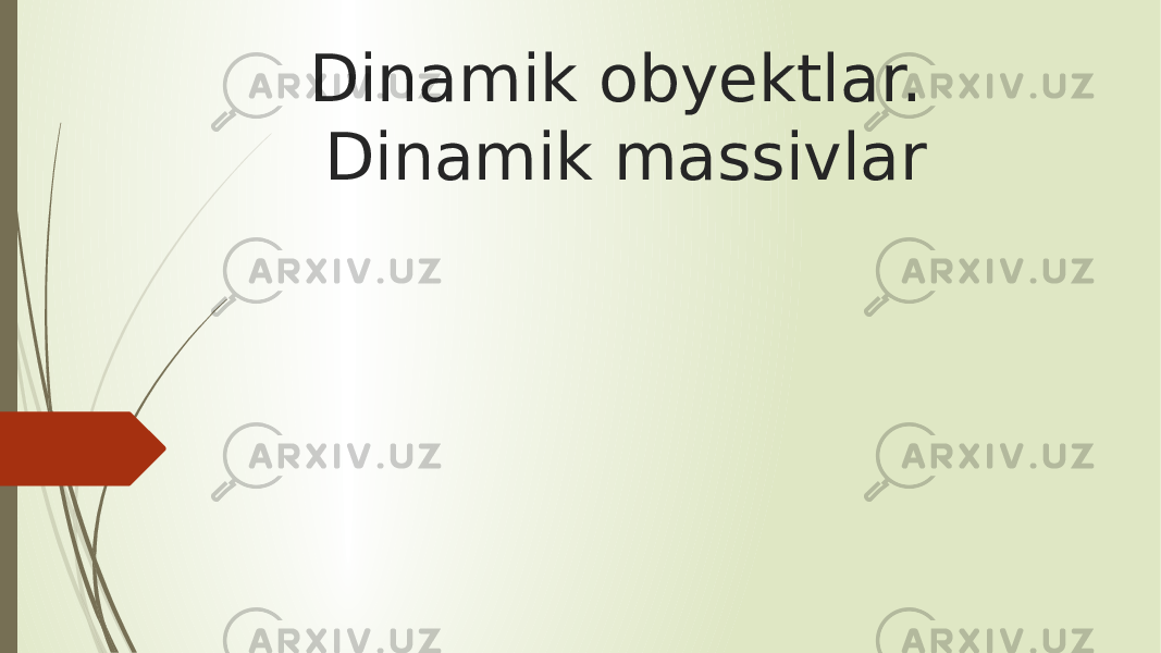 Dinamik obyektlar. Dinamik massivlar 