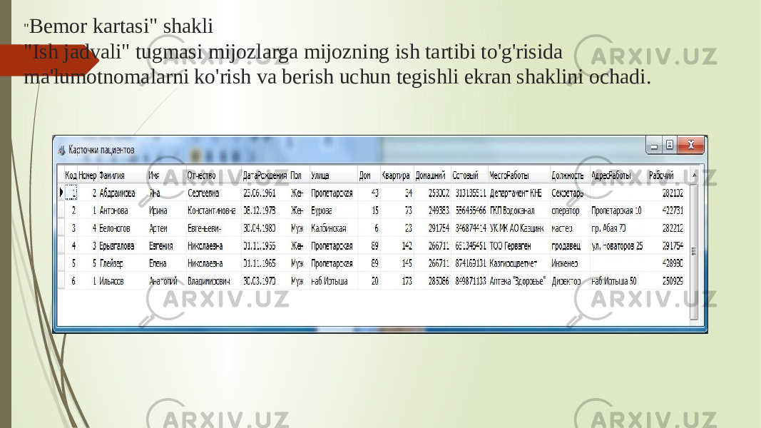 &#34; Bemor kartasi&#34; shakli &#34;Ish jadvali&#34; tugmasi mijozlarga mijozning ish tartibi to&#39;g&#39;risida ma&#39;lumotnomalarni ko&#39;rish va berish uchun tegishli ekran shaklini ochadi. 