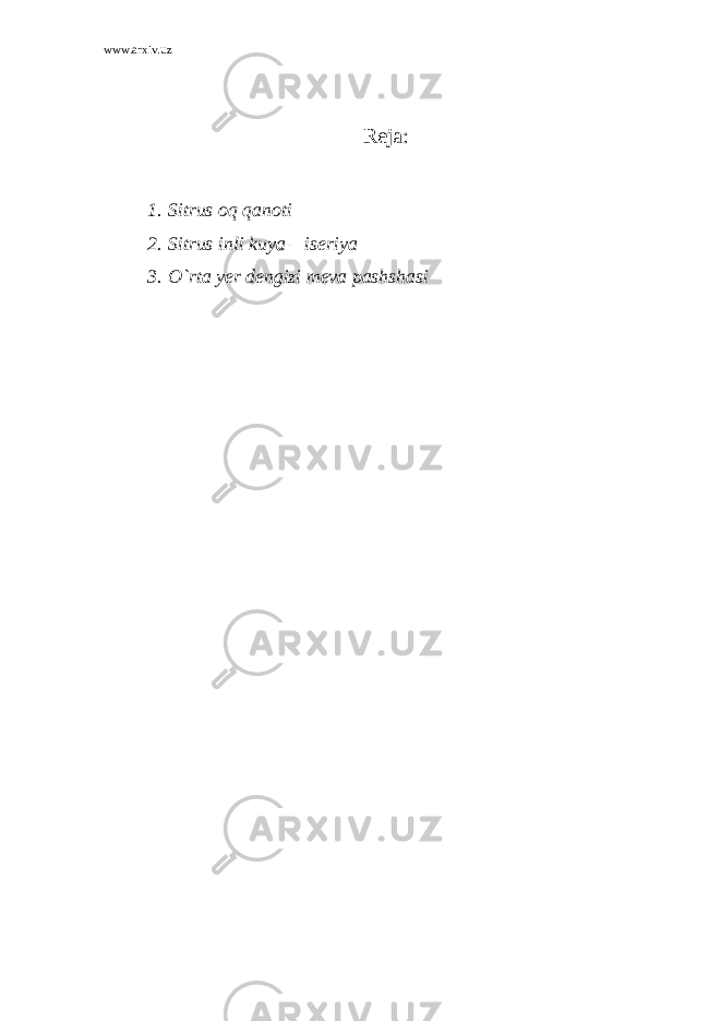 www.arxiv.uz Reja : 1. Sitrus oq qanoti 2. Sitrus inli kuya – iseriya 3. O`rta yer dengizi meva pashshasi 