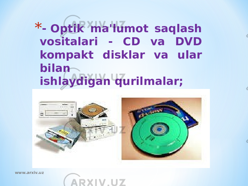 * - Optik ma&#39;lumot saqlash vositalari - CD va DVD kompakt disklar va ular bilan ishlaydigan qurilmalar; www.arxiv.uz 