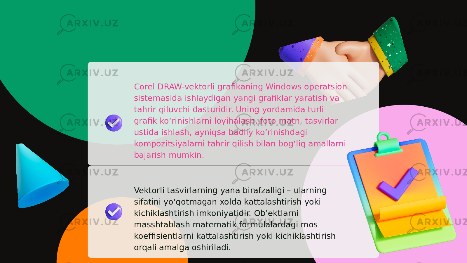 Corel DRAW-vektorli grafikaning Windows operatsion sistemasida ishlaydigan yangi grafiklar yaratish va tahrir qiluvchi dasturidir. Uning yordamida turli grafik ko‘rinishlarni loyihalash, foto matn, tasvirlar ustida ishlash, ayniqsa badiiy ko‘rinishdagi kompozitsiyalarni tahrir qilish bilan bog‘liq amallarni bajarish mumkin. Vektorli tasvirlarning yana birafzalligi – ularning sifatini yo‘qotmagan xolda kattalashtirish yoki kichiklashtirish imkoniyatidir. Ob’ektlarni masshtablash matematik formulalardagi mos koeffisientlarni kattalashtirish yoki kichiklashtirish orqali amalga oshiriladi. 