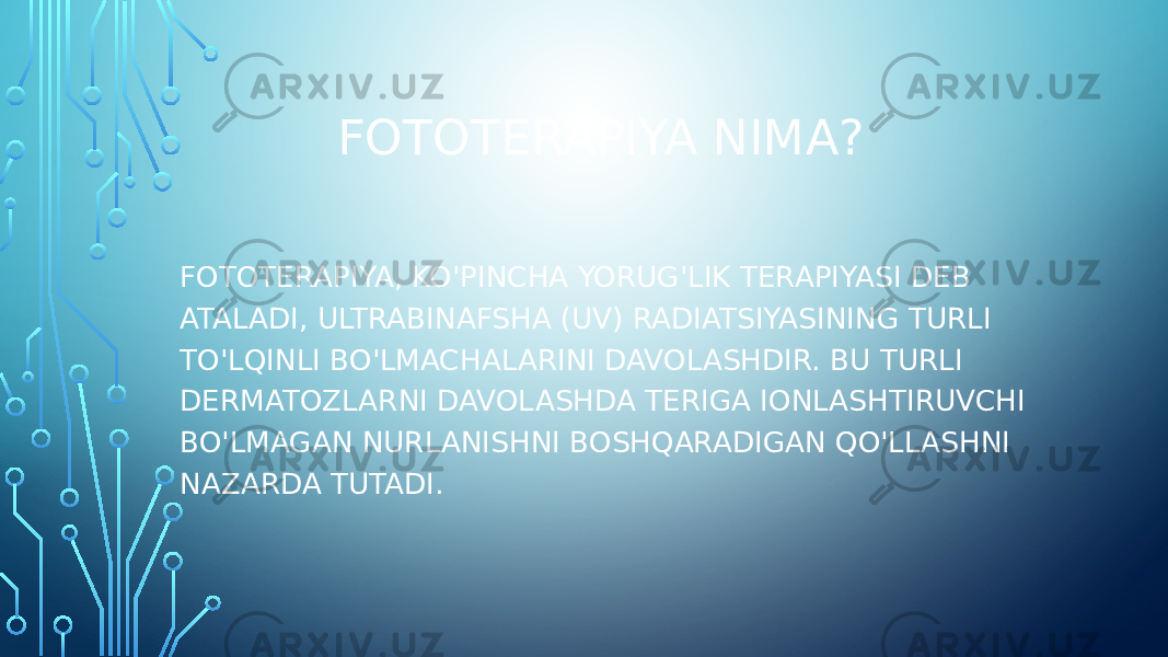 FOTOTERAPIYA NIMA? FOTOTERAPIYA, KO&#39;PINCHA YORUG&#39;LIK TERAPIYASI DEB ATALADI, ULTRABINAFSHA (UV) RADIATSIYASINING TURLI TO&#39;LQINLI BO&#39;LMACHALARINI DAVOLASHDIR. BU TURLI DERMATOZLARNI DAVOLASHDA TERIGA IONLASHTIRUVCHI BO&#39;LMAGAN NURLANISHNI BOSHQARADIGAN QO&#39;LLASHNI NAZARDA TUTADI. 