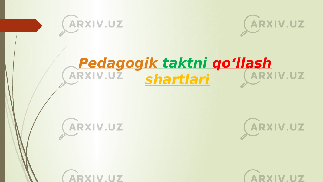 Pedagogik taktni qoʻllash shartlari 