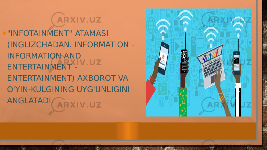 • &#34;INFOTAINMENT&#34; ATAMASI (INGLIZCHADAN. INFORMATION - INFORMATION AND ENTERTAINMENT - ENTERTAINMENT) AXBOROT VA O&#39;YIN-KULGINING UYG&#39;UNLIGINI ANGLATADI. 