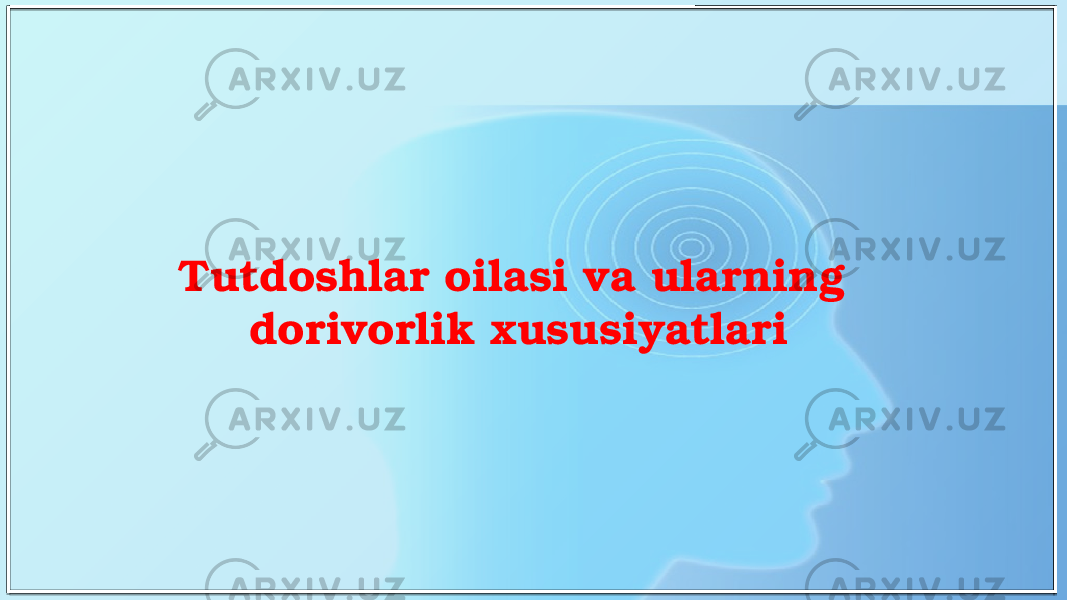 Tutdoshlar oilasi va ularning dorivorlik xususiyatlari 