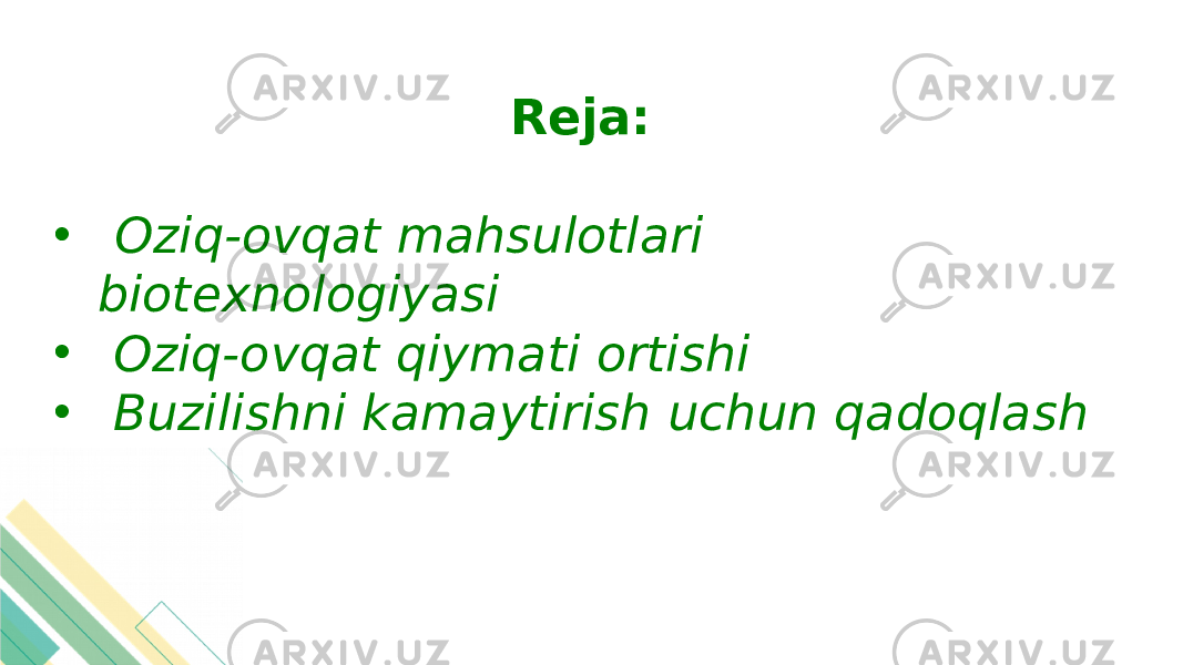 Reja: • Oziq-ovqat mahsulotlari biotexnologiyasi • Oziq-ovqat qiymati ortishi • Buzilishni kamaytirish uchun qadoqlash 