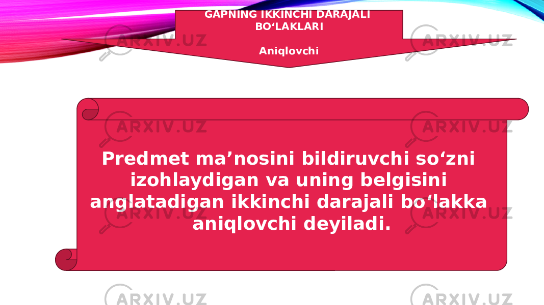 GAPNING IKKINCHI DARAJALI BO‘LAKLARI Aniqlovchi Predmet ma’nosini bildiruvchi so‘zni izohlaydigan va uning belgisini anglatadigan ikkinchi darajali bo‘lakka aniqlovchi deyiladi. 