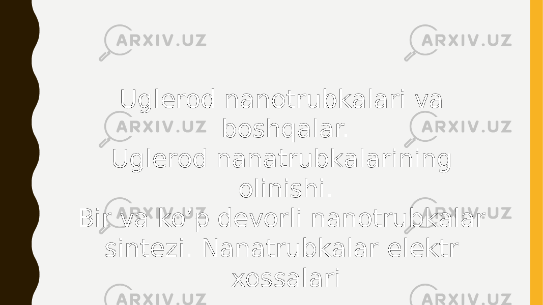 Uglerod nanotrubkalari va boshqalar. Uglerod nanatrubkalarining olinishi. Bir va ko’p devorli nanotrubkalar sintezi. Nanatrubkalar elektr xossalari 