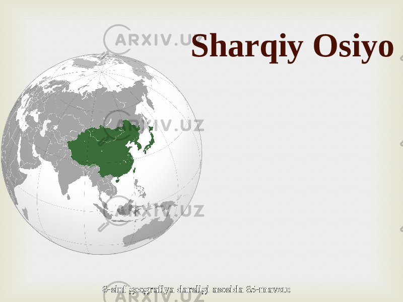 Sharqiy Osiyo 6-sinf geografiya darsligi asosida 65-mavzu: 