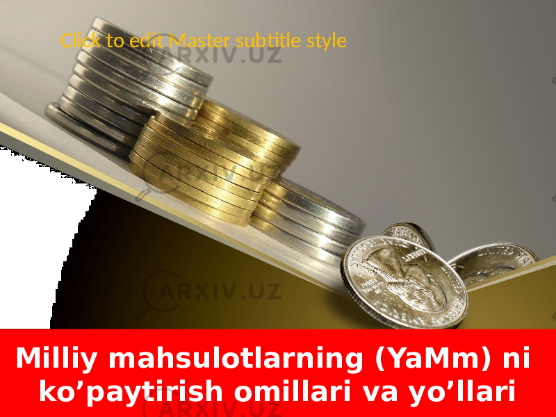 Milliy mahsulotlarning (YaMm) ni ko’paytirish omillari va yo’llari Click to edit Master subtitle style 